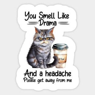 You smell like drama and a headache Cat Coffee Funny Animal Quote Hilarious Sayings Humor Gift Sticker